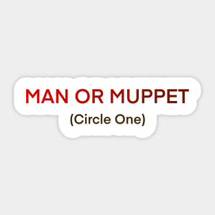 Man or muppet Sticker